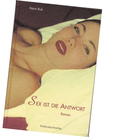 Cover Karin Rick Sex ist die Antwort, © Konkursbuchverlag 1999