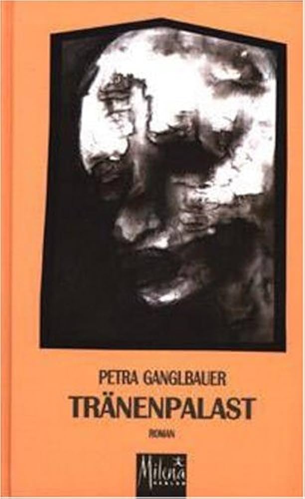 Cover Petra Ganglbauer Tränenpalast, © Milena 1999