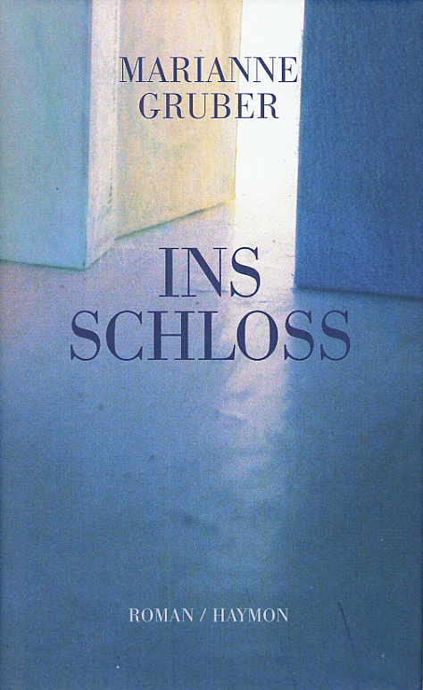 Cover Marianne Gruber Ins Schloss, © Haymon 2004