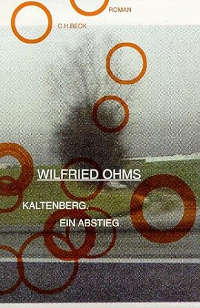 Wilfried Ohms Kaltenberg. Ein Abstieg, © C.H. Beck 1999