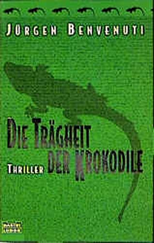 Cover Jürgen Benvenuti Die Trägheit der Krokodile, © Bastei Lübbe 2001