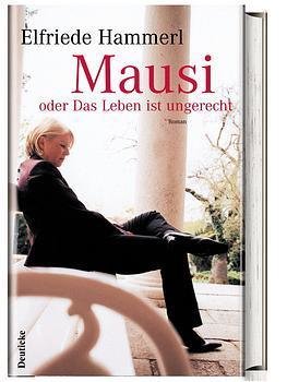 Cover Elfriede Hammerl Mausi oder das Leben ist ungerecht, © Deuticke 2002