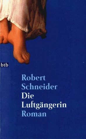 Cover Robert Schneider Die Luftgängerin, © Blessing 1998