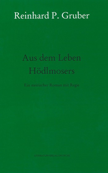 Cover Reinhard P. Gruber Aus dem Leben Hödlmosers, © Droschl 1999