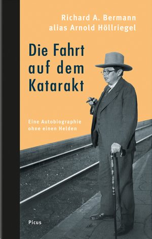 Cover Richard A. Bermann alias Arnold Höllriegel Die Fahrt auf dem Katarakt, © Picus 1998