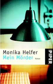 Cover Monika Helfer Mein Mörder, © Piper 1999