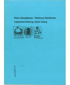 Cover Petra Ganglbauer, Waltraud Seidlhofer Lippenverreißung, (k)ein klang, © edition gegensätze 1998