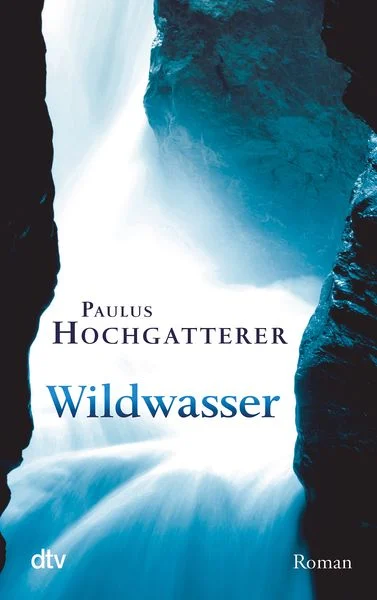 Paulus Hochgatterer Wildwasser, © Deuticke 1997