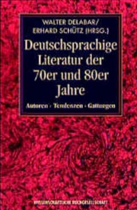 Cover Walter Delabar, Erhard Schütz Deutschsprachige Literatur der 70er und 80er Jahre, © Wissenschaftliche Buchgesellschaft