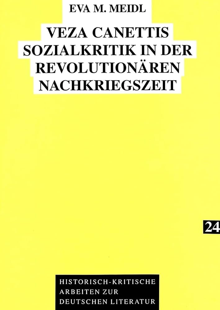 Cover Eva M. Meidl Veza Canettis Sozialkritik in der revolutionären Nachkriegszeit, © Lange