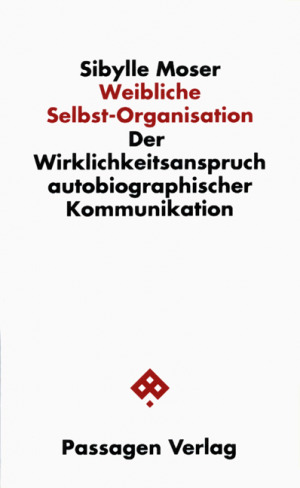 Cover Sibylle Moser Weibliche Selbst-Organisation, © Passagen Verlag