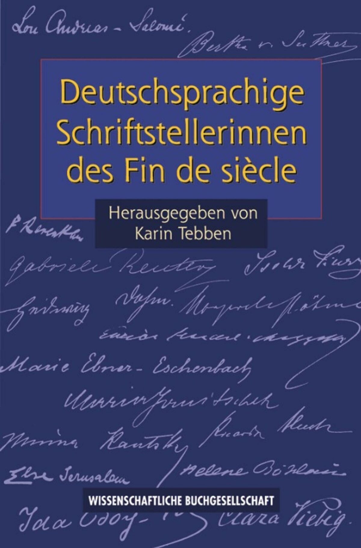 Cover Karin Tebben Deutschsprachige Schriftstellerinnen des Fin de siècle, © Wisenschaftliche Buchgesellschaft