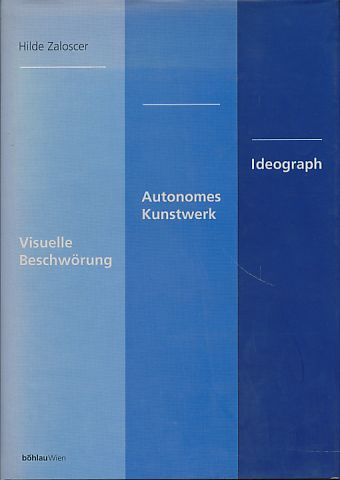 Cover Hilde Zaloscer Visuelle Beschwörung, autonomes Kunstwerk, Ideograph, © Böhlau Verlag