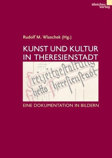 Cover Rudolf M. Wlaschek (Hg.) Kunst und Kultur in Theresienstadt, © Bleicher 2001