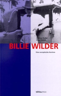 Cover Andreas Hutter, Klaus Kamolz Billie Wilder. Eine europäische Karriere, © böhlau 1998