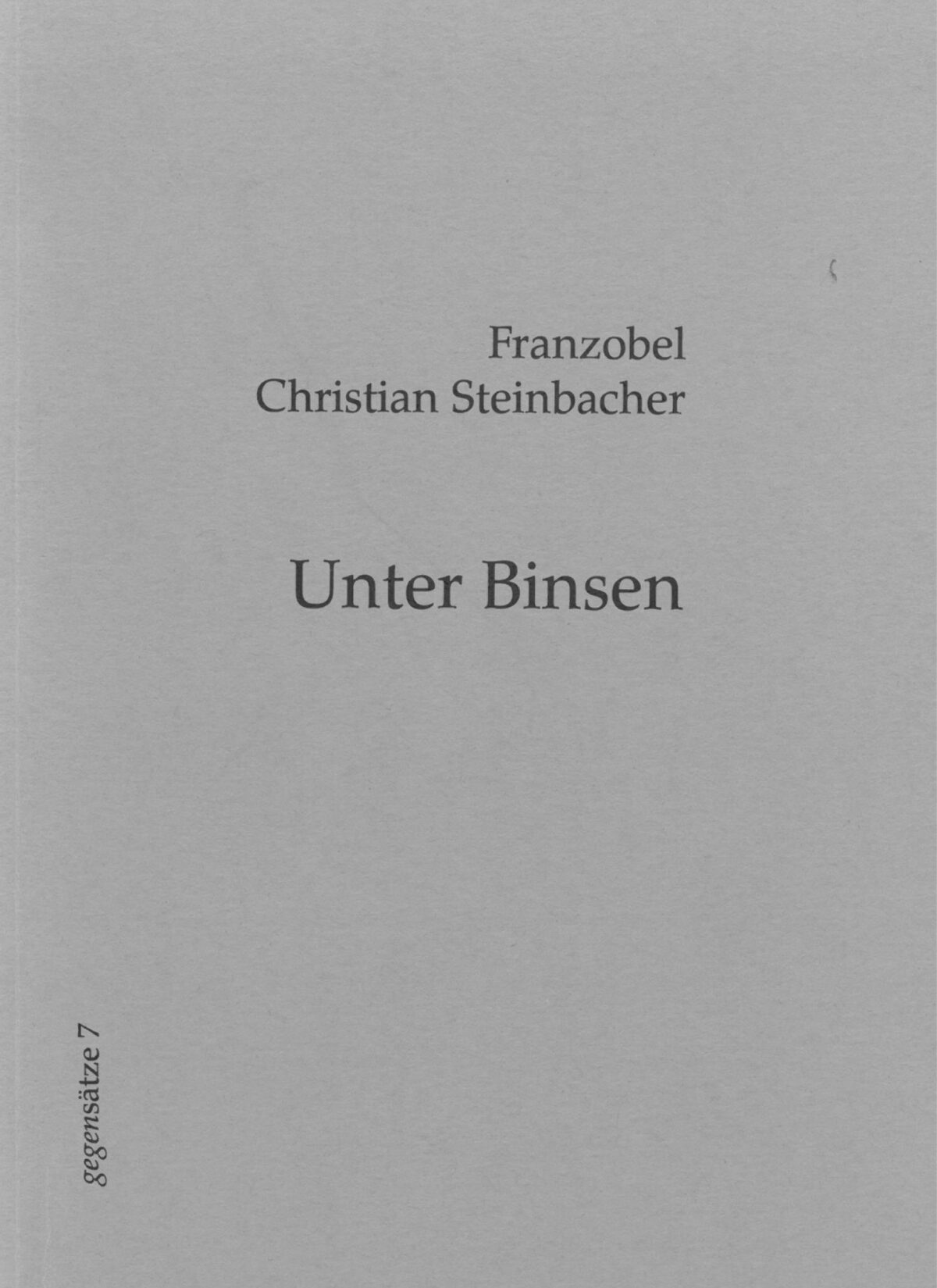 Cover Franzobel, Christian Steinbacher Unter Binsen, © edition gegensätze