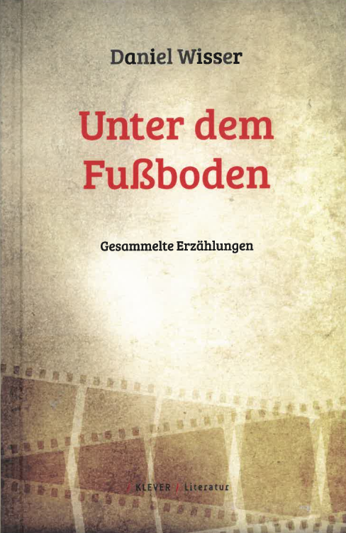 Cover Daniel Wisser Unter dem Fußboden © Klever Verlag 2024